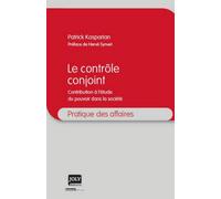 Le contrôle conjoint Contribution à l'étude du pouvoir dans la société - Patrick Kasparian - Gln Joly Eds - broché - Etude
