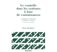Le contrôle dans les systèmes à base de connaissances: Contribution à l'épistémologie de l'intelligence artificielle (2° Ed.) - Bruno Bachimont - Hermes Science Publications - broché - Scolaire / Univ