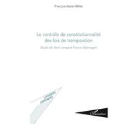 Le contrôle de constitutionnalité des lois de transposition Etude de droit comparé France-Allemagne - François-Xavier Millet - L'harmattan - broché - Etude