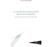 Le contrôle de constitutionnalité des lois de transposition Etude de droit comparé France-Allemagne - François-Xavier Millet - L'harmattan - broché - Etude