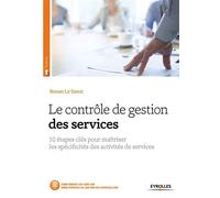 Le contrôle de gestion des services 10 étapes clés pour maîtriser les spécificités des activités de services. - Ronan Le Saout - Eyrolles - broché - Etude