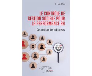 Le contrôle de gestion sociale pour la performance RH Des outils et des indicateurs - El Hadj Sall - L'harmattan - broché - Guide