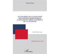 Le contrôle de l'utilisation des données biométriques au regard du droit au respect de la vie privée - Noémie Veron - L'harmattan - broché - Etude