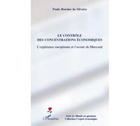 Le contrôle des concentrations économiques L'expérience européenne et l'avenir du Mercosul - Paulo Burnier Da Silveira - L'harmattan - broché - Etude