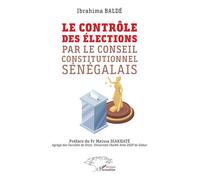 Le contrôle des élections par le Conseil constitutionnel sénégalais - Ibrahima Balde - L'harmattan - broché - Essai