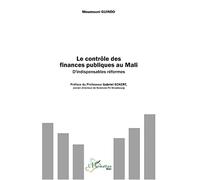 Le contrôle des finances publiques au Mali D'indispensables réformes - Moumouni Guindo - L'harmattan - broché - Etude