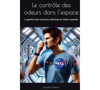 Le contrôle des odeurs dans l’espace: La gestion des nuisances olfactives en station spatiale