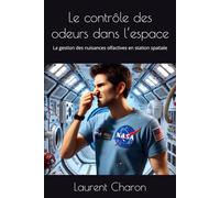 Le contrôle des odeurs dans l’espace: La gestion des nuisances olfactives en station spatiale