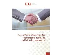 Le contrôle douanier des documents face à la célérité du commerce - Albert DIONE - Universitaires Europeennes - broché - Livre