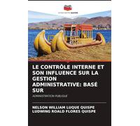 LE CONTRÔLE INTERNE ET SON INFLUENCE SUR LA GESTION ADMINISTRATIVE: BASÉ SUR: ADMINISTRATION PUBLIQUE