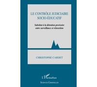 Le contrôle judiciaire socio-éductif : Substitut à la détention provisoire entre surveillance et réinsertion