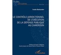 Le contrôle juridictionnel de l'exécution de la dépense publique au Cameroun Yvette Obekandon (Auteur), Xavier Cabannes (Préface), Gérard Martin Pekassa Ndam (Avant-propos)