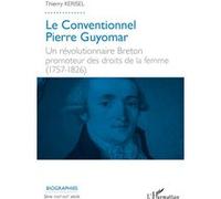 Le Conventionnel Pierre Guyomar Un révolutionnaire Breton promoteur des droits de la femme (1757-1826) - Thierry Kerisel - L'harmattan - broché - Biographie