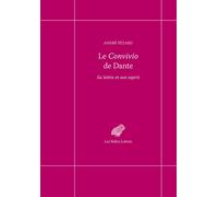 Le Convivio de Dante Sa lettre et son esprit - André Pézard - Belles Lettres - broché - Essai