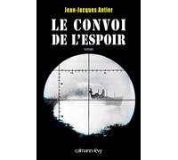 Le Convoi de l'espoir - Jean-Jacques Antier - Calmann-Levy - broché - Roman