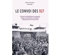Le convoi des 927 L’histoire des Républicains espagnols réfugiés à Angoulême et déportés à Mauthausen le 20 août 1940 - Montse Armengou - La Guillotine - broché - Essai