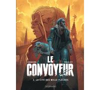Le Convoyeur – Tome 2 – La Cité des mille flèches – Le Lombard