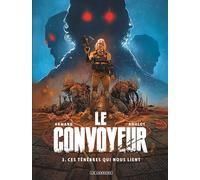 Le Convoyeur - Tome 3 - Ces ténèbres qui nous lient - Dimitri Armand - Le Lombard Eds - cartonné - Bande dessinée
