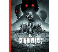 Le Convoyeur - Tome 3 - Ces ténèbres qui nous lient