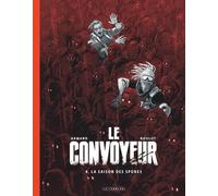Le Convoyeur - Tome 4 - La saison des spores