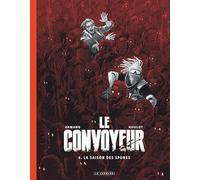 Le Convoyeur - Tome 4 - La Saison Des Spores