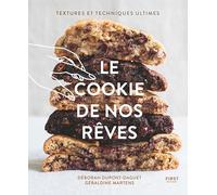 Le cookie de nos rêves : Textures et techniques ultimes: Textures et techniques ultimes