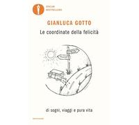 Le coordinate della felicità. Di sogni, viaggi e pura vita