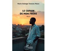 Le copain de mon frère - Marie Solange Tonnang Madio - L'harmattan - broché - Roman
