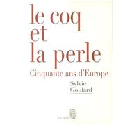 Le Coq Et La Perle - Cinquante Ans D'europe