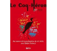 Le coq-héron 237 - aux sources de la psychanalyse du XXie siècle: avec sándor ferenczi