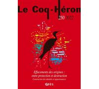 Le Coq-Héron 250 - Effacements des origines : entre protection et destruction Construction des idéntités et appartenances - Collectif - Eres - broché - Revue