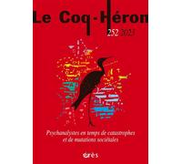 Le Coq-Héron 252 - Psychanalystes en temps de catastrophes et de mutations sociétales - Collectif - Eres - broché - Revue