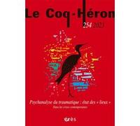 Le Coq-Héron 254 - Psychanalyse du traumatique : états des "lieux": Dans les crises contemporaines
