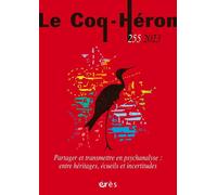 Le Coq-Héron 255 - Partager Et Transmettre En Psychanalyse - Entre Héritages, Écueils Et Incertitudes