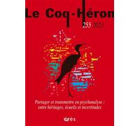 Le Coq-Héron 255 - Partager et transmettre en psychanalyse Entre héritages, écueils et incertitudes - Collectif - Eres - broché - Revue