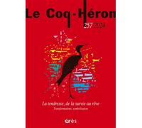 Le Coq-Héron 257 - La tendresse, de la survie au rêve Transformations, symbolisation - Collectif - Eres - broché - Revue