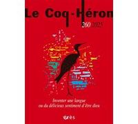 Le coq Héron 260 - Inventer une langue ou du délicieux sentiment d'être dieu Collectif (Auteur)