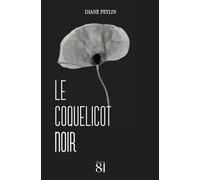 Le Coquelicot Noir - Diane Peylin - Editions Du 81 Behar J.c. - broché - Roman