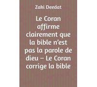 Le Coran affirme clairement que la bible n’est pas la parole de dieu - Le Coran corrige la bible
