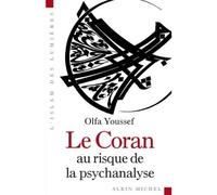 Le Coran au risque de la psychanalyse - Olfa Youssef - Albin Michel - broché - Essai