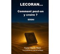 Le Coran Comment Peut-On Y Croire ?