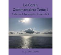 Le Coran Commentaires Tome 1: Traduction & Transcription Sourates 1 à 4