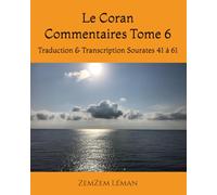 Le Coran Commentaires Tome 6: Traduction & Transcription Sourates 41 à 61