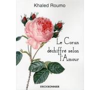 Le Coran déchiffré selon l'Amour