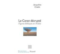 Le Coran décrypté - Jacqueline Chabbi - Fayard - broché - Essai