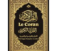 Le Coran en arabe français complet en integralité :Ouvrage conçu pour permettre à la fois la récitation fidèle du texte coranique: Le saint Coran en ... الكريم كامل مترجم باللغة الفرنسية والعربية »