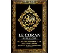 Le Coran en français Couverture Noir ( Le Noble Coran est notre Saint Livre. le Quran Il a été révélé à notre Prophète Bien-Aimé Mohamed. القرآن ... ; AUGMENTÉE DE NOTES, COMMENTAIRES et INDEX