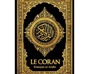 Le Coran en français et arabe bilingue intégrale:Le Noble Coran en Français de la traduction arab au texte origin:Texte complet des sourates 1 à 114, ... , la méditation et la connaissance de l’Islam