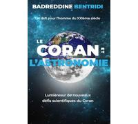 Le Coran Et L’Astronomie: Lumière sur de nouveaux défis scientifiques du Coran