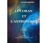 Le Coran et l'astronomie: Un défi pour l’homme du 21eme siècle. Lumière sur de nouveaux défis scientifiques du Coran